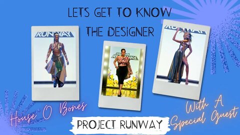 Let's Get To Know The Designer || Project Runway Season 19 || House O Bones