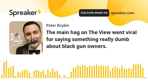 The main hag on The View went viral for saying something really dumb about black gun owners.