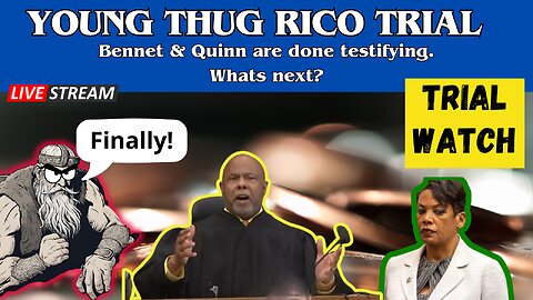 Young Thug RICO-Trial: Bennett & Quinn are done testifying, whats next?