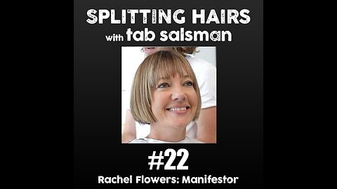 22 | Rachel Flowers Gets a Haircut: Manifesting Mindset and Intentions into Wellness Success