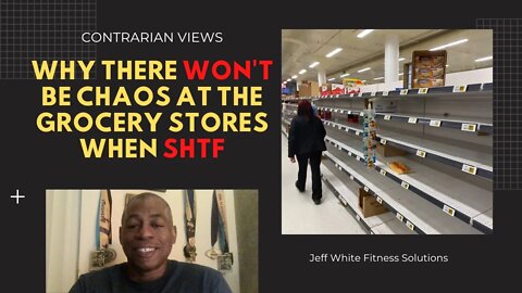 Why There WON'T Be Chaos at the Grocery Stores When SHTF