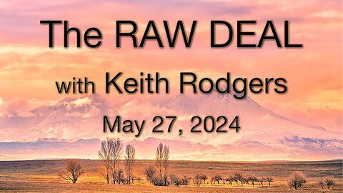 The Raw Deal (27 May 2024) with Keith Rodgers