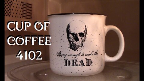 cup of coffee 4102---2024, Here We Go! (*Adult Language)