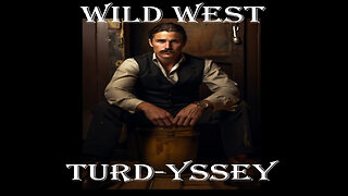 Wild West Turd-yssey Episode 2