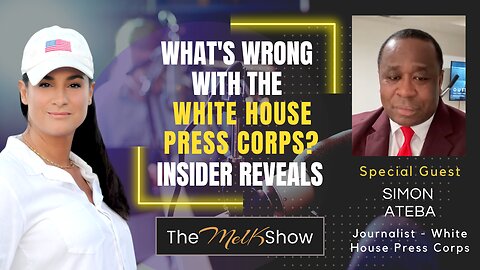 Mel K & Journalist Simon Ateba | What's Wrong with the White House Press Corps? Insider Reveals
