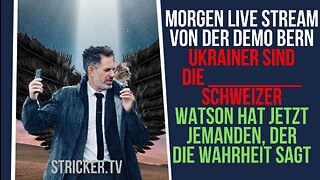 Morgen Live: Demo Bern. Ukrainer: Die wertvolleren Schweizer. Jemand sagt bei Watson die Wahrheit.