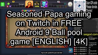 Seasoned Papa gaming on Twitch in FREE Android 9 Ball pool game [ENGLISH] [4K] 🎱🎱🎱 8 Ball