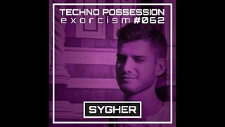 SYGHER @ Techno Possession | Exorcism #062