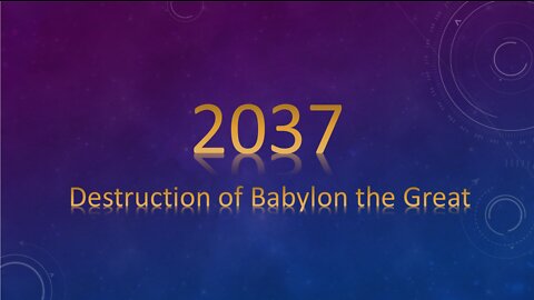 2037 - Destruction of Babylon the Great