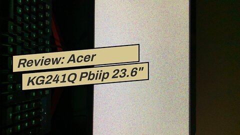Review: Acer KG241Q Pbiip 23.6" Full HD (1920 x 1080) TN 144Hz 1ms Monitor with AMD FreeSync Te...