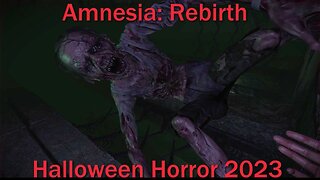 Halloween Horror 2023- Amnesia: Rebirth- With Commentary- And Now, Things get Interesting...