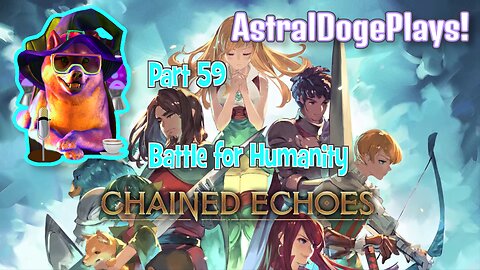 Chained Echoes ~ Part 59: Battle for Humanity