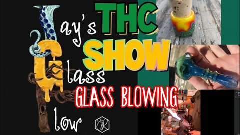 THC (Glass Blowing w/ Jay's Glass Flow)