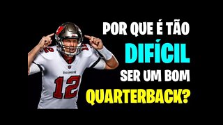 POR QUE É TÃO DIFÍCIL SER UM BOM QUARTERBACK? - ENTENDENDO A NFL