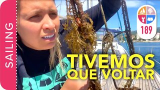 189 | Tivemos que VOLTAR !!! - Sailing Around the World