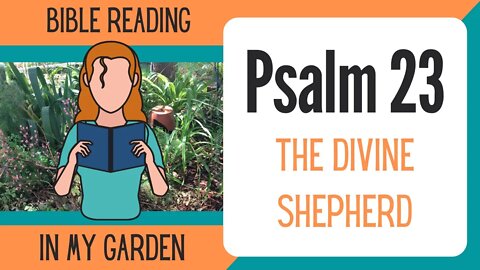 Psalm 23 (The Divine Shepherd)