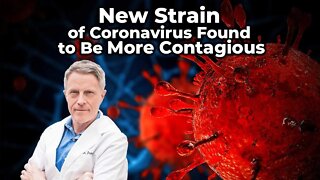 New Strain of Coronavirus Found to Be More Contagious