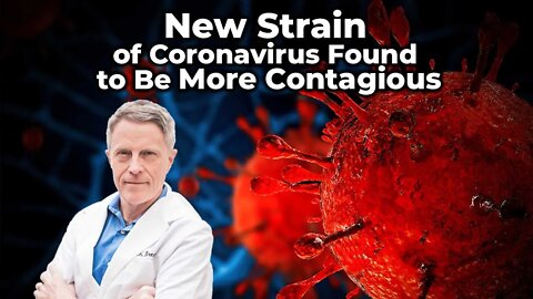 New Strain of Coronavirus Found to Be More Contagious