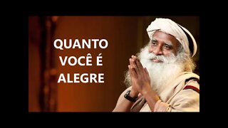 QUANTO VOCÊ É ALEGRE, SADHGURU, DUBLADO