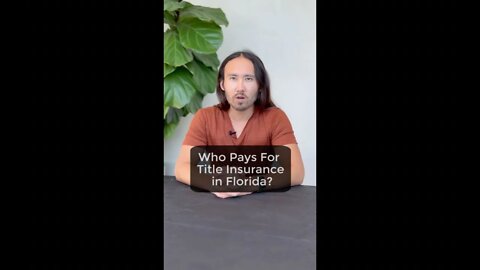 Who Pays for Title Insurance in Florida?