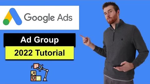 Creating Ad Groups (2022) - How To Create Ad Groups In Google Ads Tutorial [Step-By-Step]