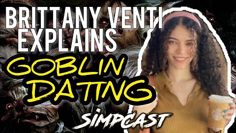 Brittany Venti Explains Goblin Style Dating