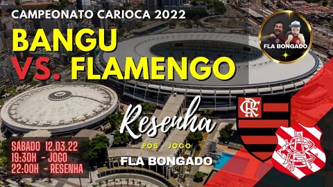 CAMPEONATO CARIOCA 2022 - BANGU X FLAMENGO | CANAL FLA BONGADO |