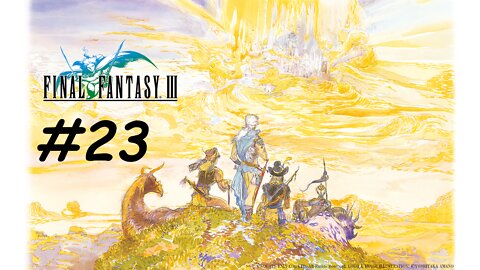[Blind] Let's Play Final Fantasy 3 Pixel Remaster - 23