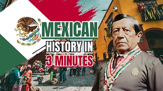 Mexican History in 3 Minutes