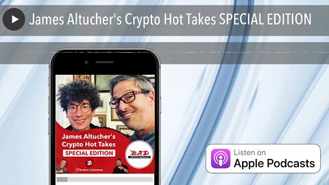 James Altucher's Crypto Hot Takes SPECIAL EDITION