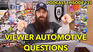 Viewer Automotive Questions ~ Podcast Episode 121