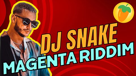 DJ Snake | FL STUDIO 21 | TUTORIAL | Magenta Riddim