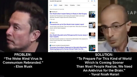 Elon Musk & Yuval Noah Harari | PROBLEM = "Woke Mind Virus Is Communism Rebranded." - Musk | SOLUTION = "We Need An Antivirus for The Brain." - Harari + Neuralink, BrainChips, Brain-Computer Interfaces, Transhumanism & Revelati