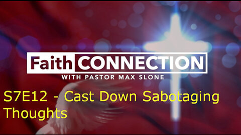 FaithConnection S7E12 - Cast Down Sabotaging Thought