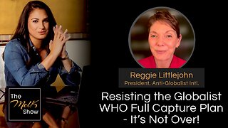 Mel K & Reggie Littlejohn | Resisting the Globalist WHO Full Capture Plan - It’s Not Over! | 6-10-24