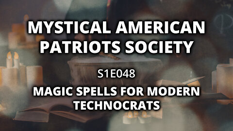 S1E048: Magic Spells for Modern Technocrats