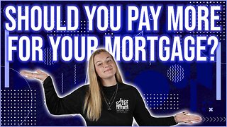 Should You Pay More For Your Mortgage? 🤔