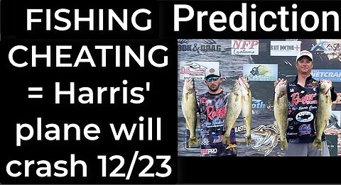 Prediction - FISHING CHEATING = Harris' plane will crash Dec 23