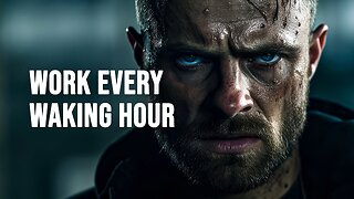 WORK EVERY WAKING HOUR (Motivational Speech)