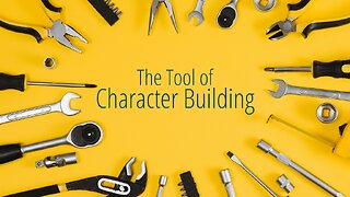The Tool Of Character Building