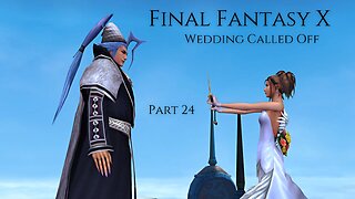 Final Fantasy X Part 24 - Wedding Called Off