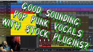 Can You Get Good Sounding Pop Punk Vocals Using Stock Plugins