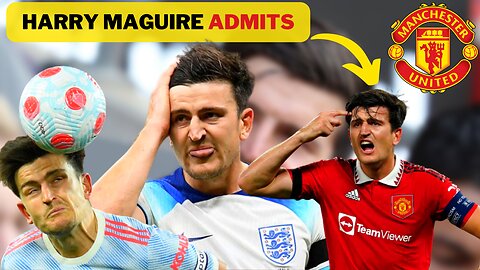 LOOK WHAT HE SAID!!! / Harry Maguire admits / MANCHESTER UNITED FC NEWS