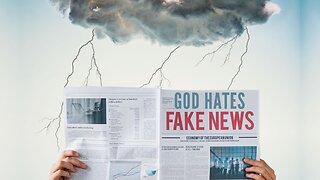 Will Fake News Cause God to Release His Wrath?