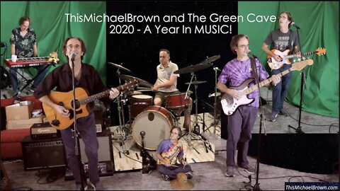 ThisMichaelBrown and The Green Cave, 2020 - A Year in MUSIC!