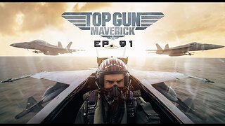 Ep. 91 (Pre-#Rumble) Top Gun: Maverick