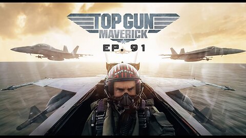 Ep. 91 (Pre-#Rumble) Top Gun: Maverick