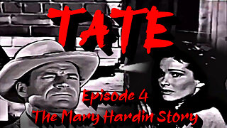 Tate. "the gunfighter" Western Series. Episode 4 "The Mary Hardin Story"