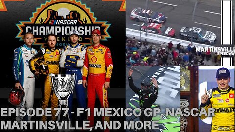 Episode 77 - F1 Mexico GP, NASCAR in Martinsville, Max Verstappen, Ross Chastain, and More