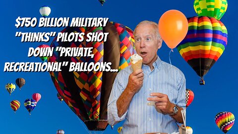 $750 Billion Per Year Defense Department Can't Identify Balloons